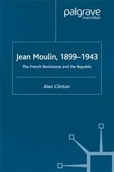 Book cover of Jean Moulin, 1899 - 1943 by A. Clinton