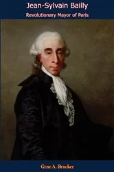 Book cover of Jean-Sylvain Bailly by Gene A. Brucker