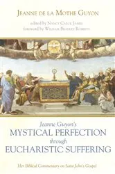 Book cover of Jeanne Guyon’s Mystical Perfection through Eucharistic Suffering by Jeanne de la Mothe Guyon