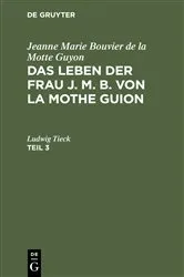 Book cover of Jeanne Marie Bouvier de la Motte Guyon: Das Leben der Frau J. M. B. von la Mothe Guion. Teil 3 by Henriette v. Monteglaut (geb. von Cronstain)