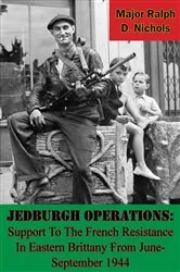 Book cover of Jedburgh Operations: Support To The French Resistance In Eastern Brittany From June-September 1944 by Unknown