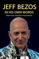 Book cover of Jeff Bezos - In His Own Words by Raphael Afil