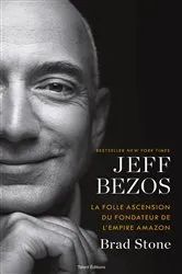 Book cover of Jeff Bezos : la folle ascension du fondateur de l'empire Amazon by Brad Stone