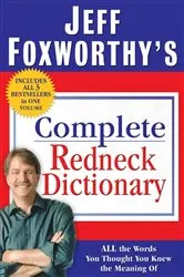 Book cover of Jeff Foxworthy's Complete Redneck Dictionary by Jeff Foxworthy
