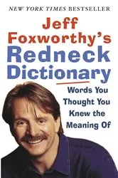 Book cover of Jeff Foxworthy's Redneck Dictionary by Jeff Foxworthy