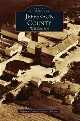 Book cover of Jefferson County, Wisconsin by Jefferson County Historic Alliance