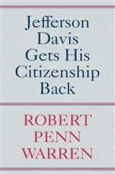Book cover of Jefferson Davis Gets His Citizenship Back by Robert Penn Warren