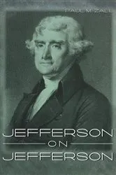 Book cover of Jefferson on Jefferson by Paul M. Zall