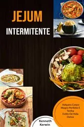 Book cover of Jejum Intermitente: Adquira Corpo Magro Perfeito E Tenha Estilo De Vida Detox by Kenneth Kerwin