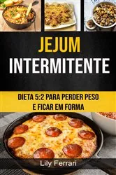 Book cover of Jejum Intermitente: Dieta 5:2 Para Perder Peso E Ficar Em Forma by Lily Ferrari