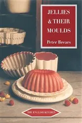 Book cover of Jellies and Their Moulds by Peter Brears