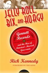 Book cover of Jelly Roll, Bix, and Hoagy by Rick Kennedy