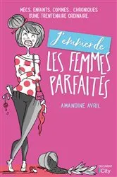 Book cover of J'emmerde les femmes parfaites ! by Amandine Avril