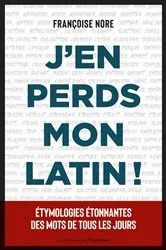 Book cover of J'en perds mon latin ! by Francoise Nore