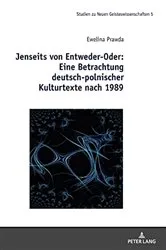 Book cover of Jenseits von Entweder-Oder: Eine Betrachtung deutsch-polnischer Kulturtexte nach 1989 by Robert Małecki