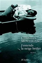 Book cover of J'entends la neige brûler by Christian Montaignac
