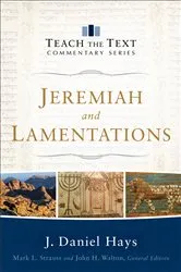 Book cover of Jeremiah and Lamentations (Teach the Text Commentary Series) by J. Daniel Hays
