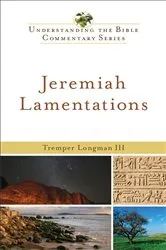Book cover of Jeremiah, Lamentations (Understanding the Bible Commentary Series) by Longman, Tremper,III