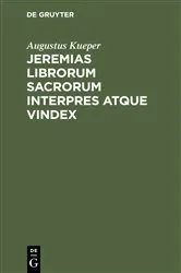 Book cover of Jeremias librorum sacrorum interpres atque vindex by Augustus Kueper