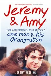 Book cover of Jeremy and Amy: The Extraordinary True Story of One Man and His Orang-Utan by Unknown