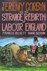 Book cover of Jeremy Corbyn and the Strange Rebirth of Labour England by Mark Seddon