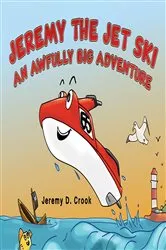 Book cover of Jeremy the Jet Ski - An Awfully Big Adventure by Unknown