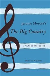 Book cover of Jerome Moross's The Big Country by Mariana Whitmer