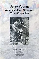 Book cover of Jerry Young: America's First Observed Trials Champion by Jerry Young with Ted Guthrie