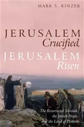 Book cover of Jerusalem Crucified, Jerusalem Risen by Mark S. Kinzer
