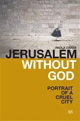 Book cover of Jerusalem without God by Paola Caridi