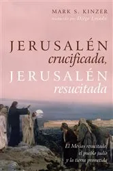 Book cover of Jerusalén crucificada, Jerusalén resucitada by Mark S. Kinzer