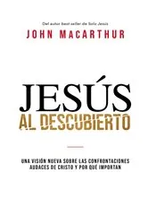 Book cover of Jesús al descubierto by John F. MacArthur