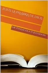 Book cover of Jesús: La Palabra de Dios by DR PENSACOLA H JEFFERSON