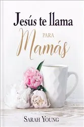 Book cover of Jesús te llama para mamás by Sarah Young