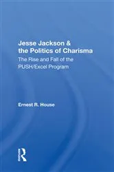 Book cover of Jesse Jackson & the Politics of Charisma by Ernest R. House