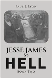 Book cover of Jesse James in Hell – Book Two by Paul J. Lyon