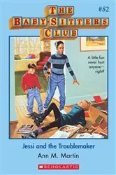 Book cover of Jessi and the Troublemaker (The Baby-Sitters Club #82) by Ann M. Martin