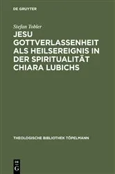 Book cover of Jesu Gottverlassenheit als Heilsereignis in der Spiritualität Chiara Lubichs by Stefan Tobler