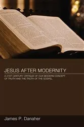Book cover of Jesus after Modernity by James P. Danaher