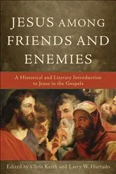 Book cover of Jesus among Friends and Enemies by Chris Keith