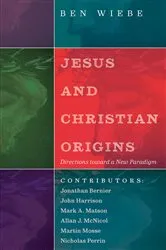 Book cover of Jesus and Christian Origins by Ben Wiebe