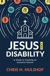 Book cover of Jesus and Disability by Chris H. Hulshof
