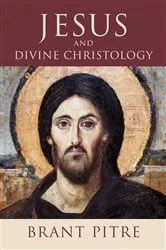 Book cover of Jesus and Divine Christology by Brant Pitre