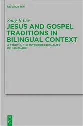 Book cover of Jesus and Gospel Traditions in Bilingual Context by Sang-Il Lee