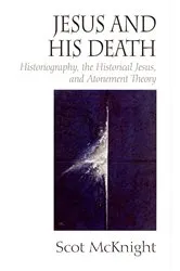 Book cover of Jesus and His Death by Scot McKnight