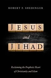 Book cover of Jesus and Jihad by Robert F. Shedinger