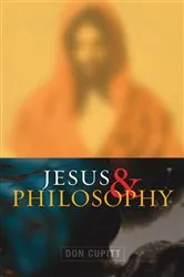 Book cover of Jesus and Philosophy by Don Cupitt