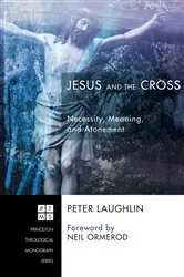 Book cover of Jesus and the Cross by Peter Laughlin