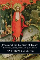 Book cover of Jesus and the Demise of Death by Matthew Levering