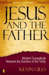 Book cover of Jesus and the Father by Kevin N. Giles